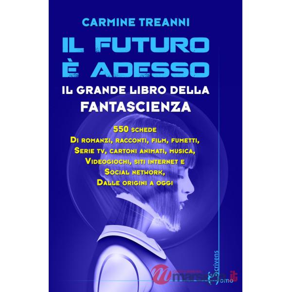 Futuro è adesso. Il grande libro della fantascienza (Il)