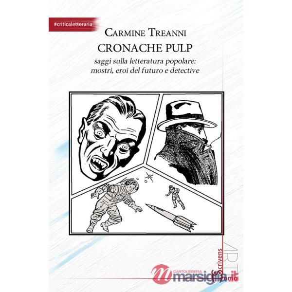 Cronache pulp. Saggi sulla letteratura popolare: mostri, eroi del futuro e detective