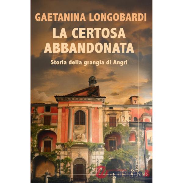 Certosa abbandonata. Storia della Grangia di Angri (La)