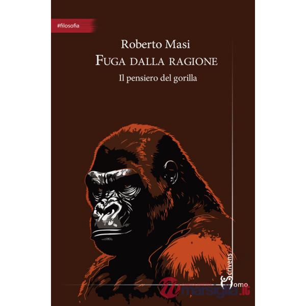 Fuga dalla ragione. Il pensiero del gorilla