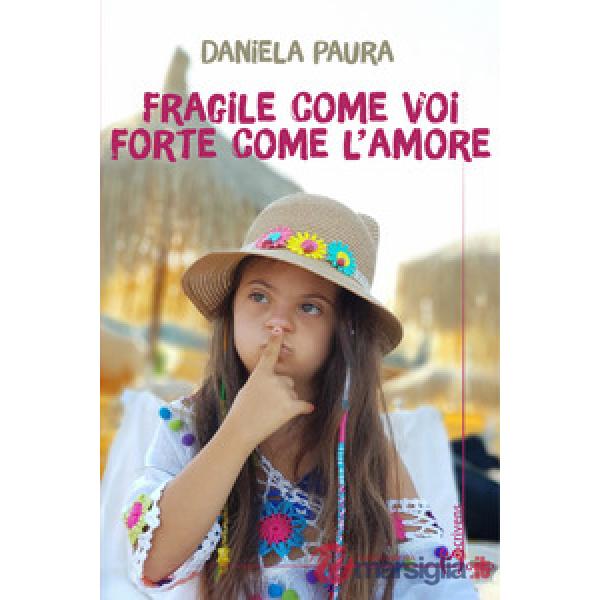 Fragile come voi, forte come l'amore