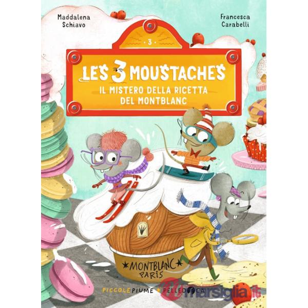 Mistero della ricetta del Montblanc. Les 3 moustaches. Ediz. a colori (Il)