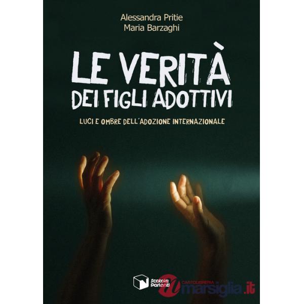 Verità dei figli adottivi. Luci e ombre dell'adozione internazionale (Le)