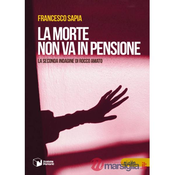 Morte non va in pensione. La seconda indagine di Rocco Amato (La)