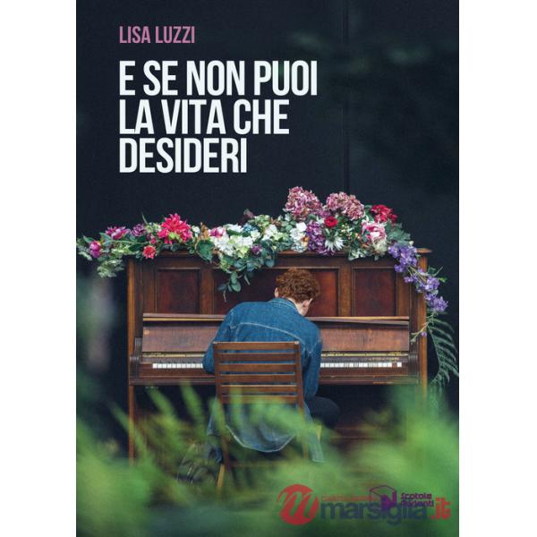 E se non puoi la vita che desideri