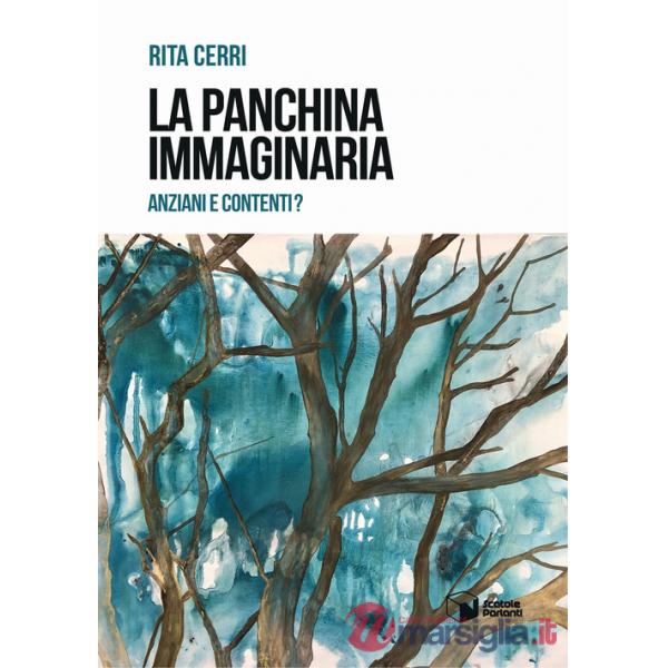 Panchina immaginaria. Anziani e contenti? (La)