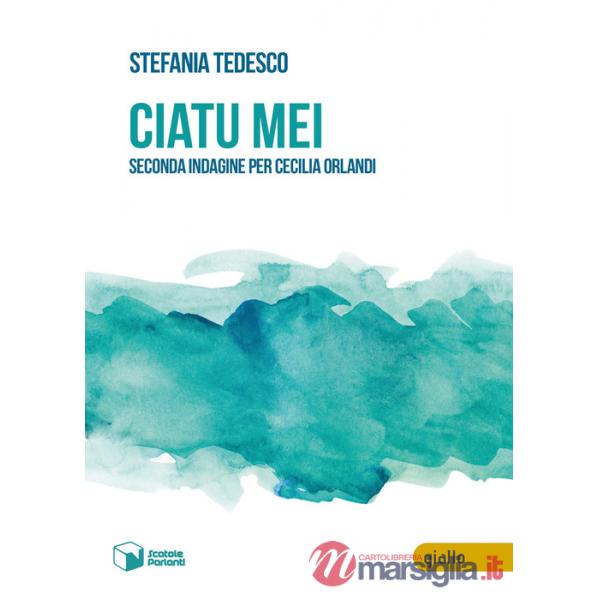 Ciatu mei. Seconda indagine per Cecilia Orlandi