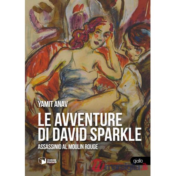 Avventure di David Sparkle. Assassinio al Moulin Rouge (Le)
