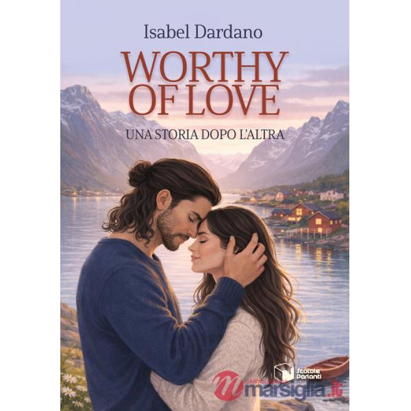 Worthy of love. Una storia dopo l'altra