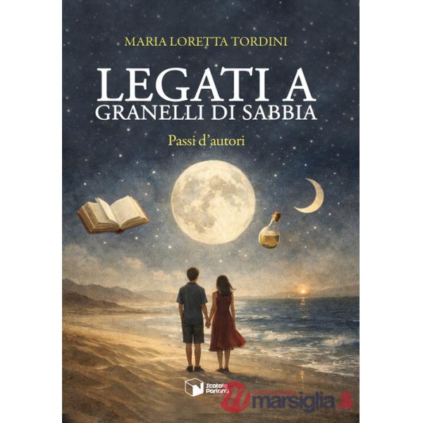 Legati a granelli di sabbia. Passi d'autori