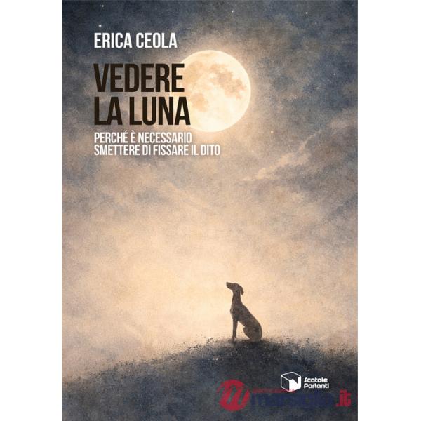 Vedere la luna. Perché è necessario smettere di fissare il dito