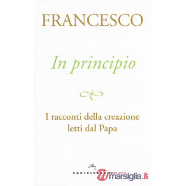 In principio. I racconti della creazione letti dal Papa