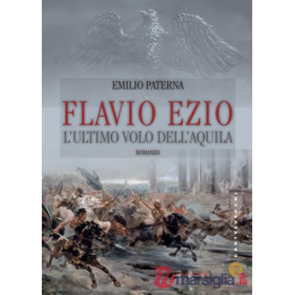 Flavio Ezio. L'ultimo volo dell'aquila