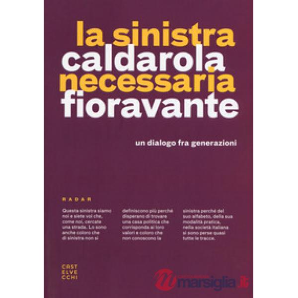 Sinistra necessaria. Un dialogo fra generazioni (La)
