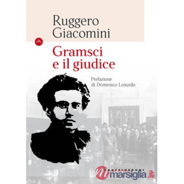 Gramsci e il giudice. Nuova ediz.