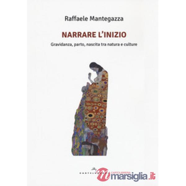 Narrare l'inizio. Gravidanza, parto, nascita tra natura e culture