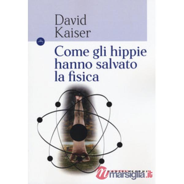 Come gli hippie hanno salvato la fisica