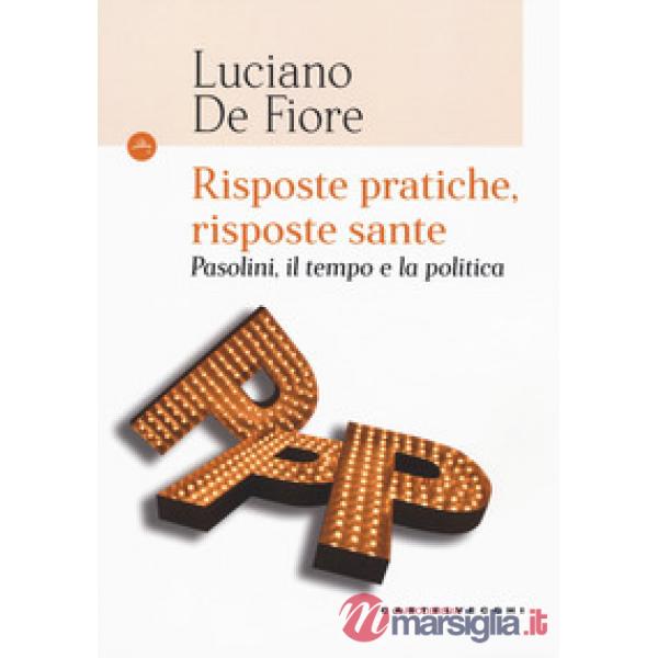 Risposte pratiche, risposte sante. Pasolini, il tempo e la politica