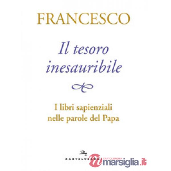 Tesoro inesauribile. I libri sapienziali nelle parole del papa (Il)