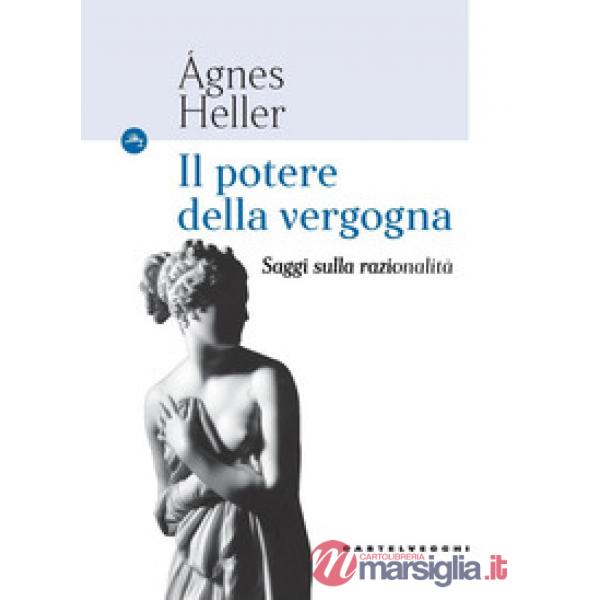 Potere della vergogna. Saggi sulla razionalità (Il)