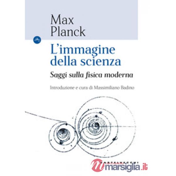 Immagine della scienza. Saggi sulla fisica moderna (L')