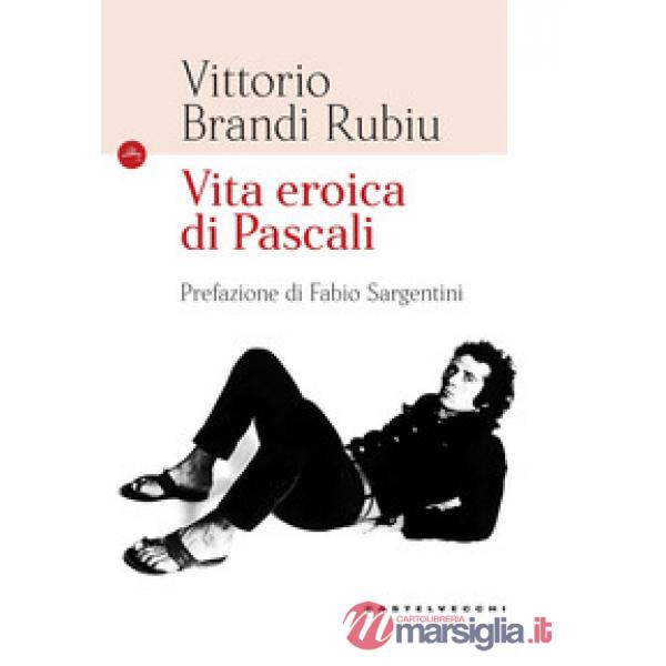 Vita eroica di Pascali. Ediz. illustrata