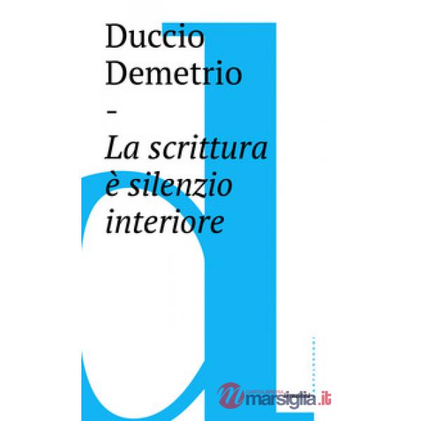 Scrittura è silenzio interiore (La)