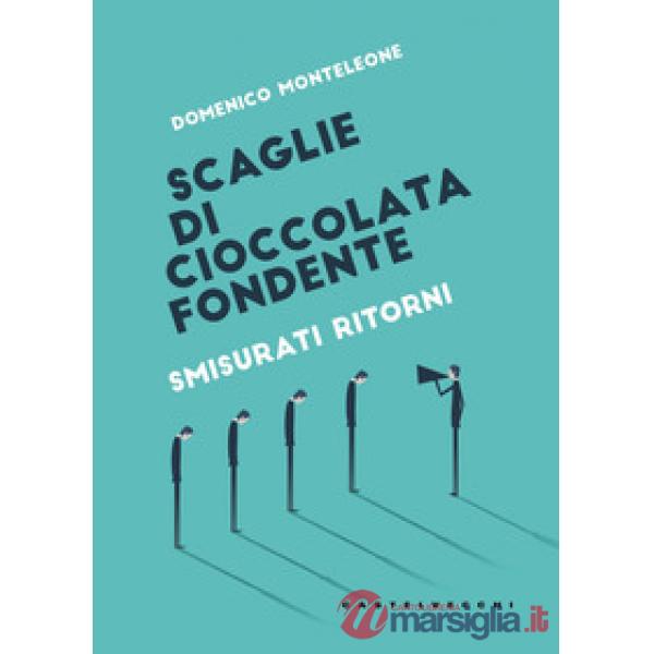 Scaglie di cioccolata fondente. Smisurati ritorni