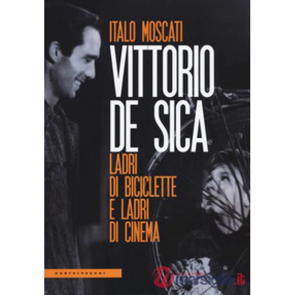 Vittorio De Sica. Ladri di biciclette e ladri di cinema