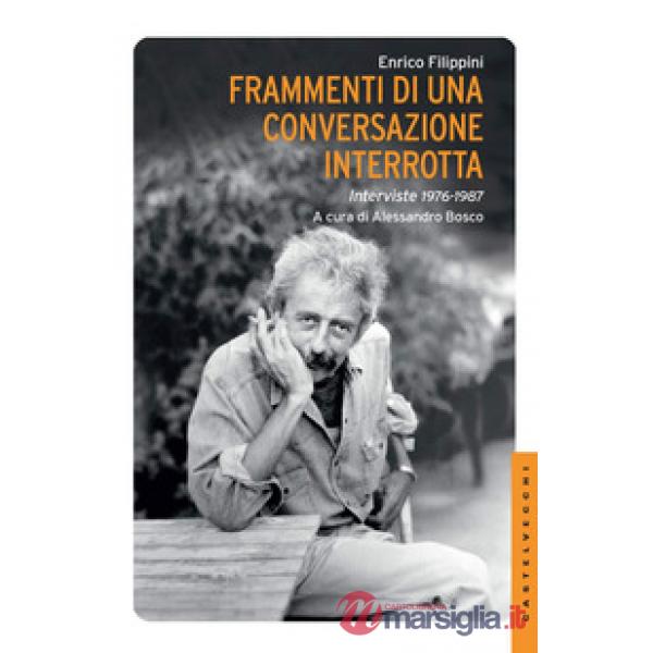 Frammenti di una conversazione interrotta. Interviste 1976-1987