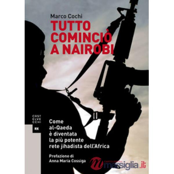 Tutto cominciò a Nairobi. Come al-Qaeda è diventata la più potente rete jihadista dell'Africa