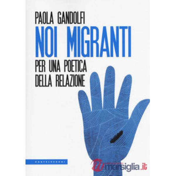 Noi migranti. Per una poetica della relazione