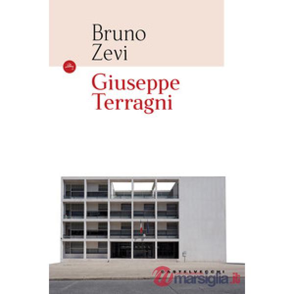 Giuseppe Terragni. Ediz. illustrata