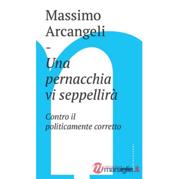 Pernacchia vi seppellirà. Contro il politicamente corretto (Una)