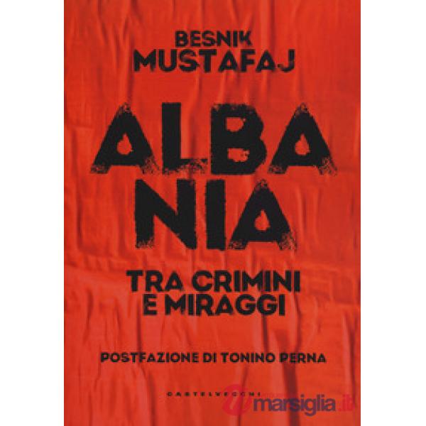 Albania. Tra crimini e miraggi