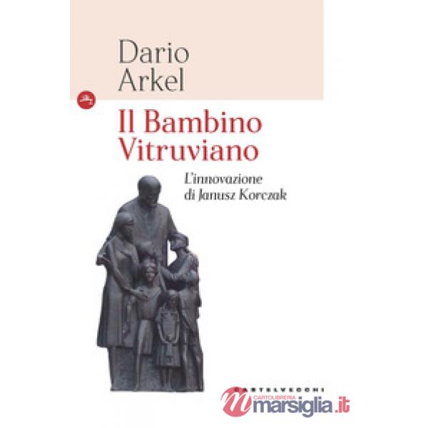 Bambino vitruviano. L'innovazione di Janusz Korczak (Il)