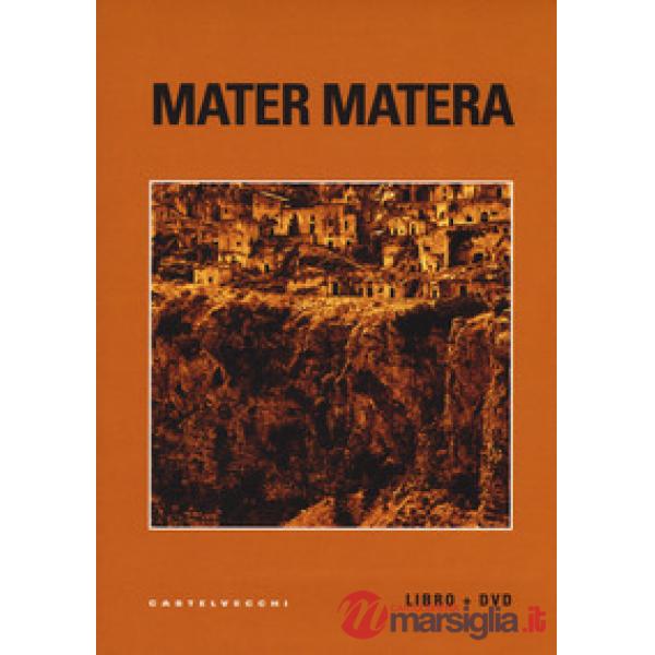 Mater Matera. Appunti, ricordi e impressioni sul mezzogiorno. Con DVD video