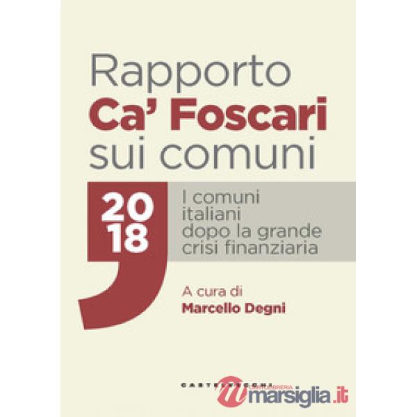 Rapporto Ca' Foscari sui comuni 2018. I comuni italiani dopo la grande crisi fin
