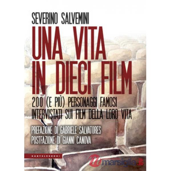 Vita in dieci film. 200 (e più) personaggi famosi intervistati sui film della lo