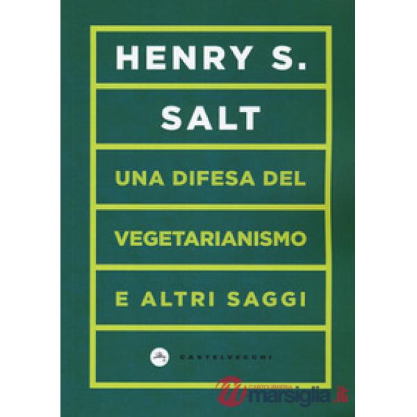 Difesa del vegetarianismo e altri saggi (Una)