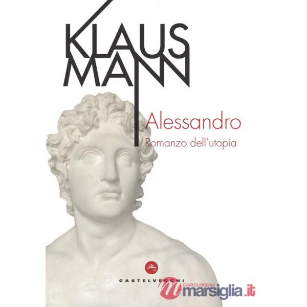 Alessandro. Romanzo dell'utopia
