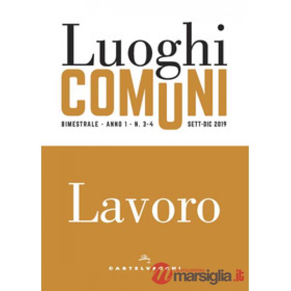 Luoghi comuni (2019). Vol. 3-4: Lavoro