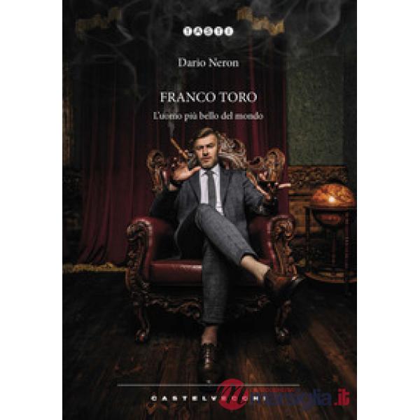 Franco Toro. L'uomo più bello del mondo