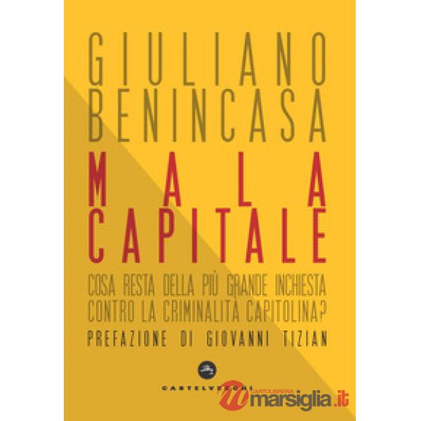 Mala capitale. Cosa resta della più grande inchiesta contro la criminalità capitolina?