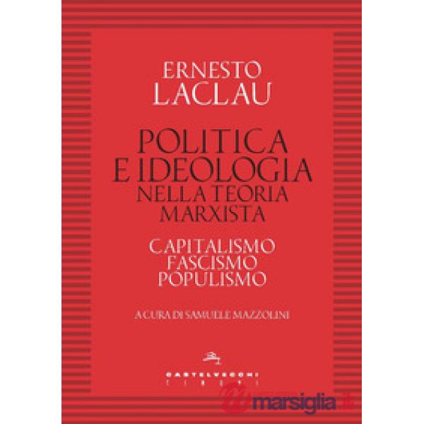 Politica e ideologia nella teoria Marxista. Capitalismo, fascismo, populismo
