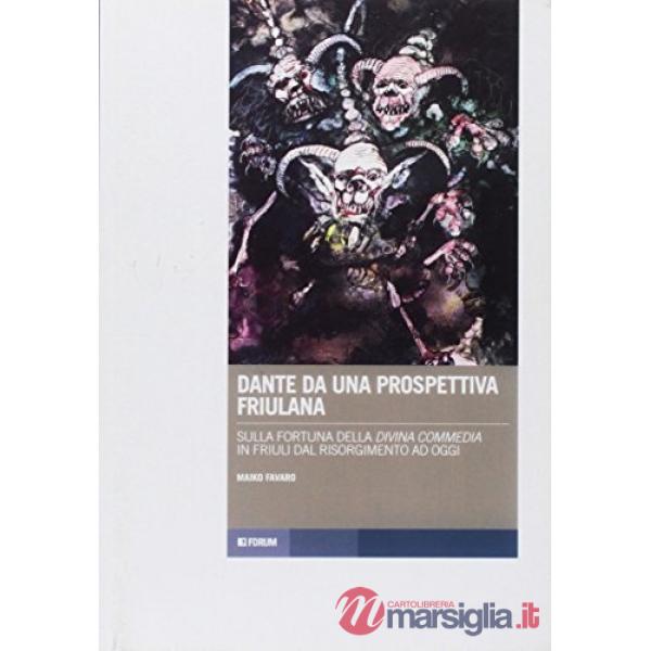 Dante da una prospettiva friulana. Sulla fortuna della Divina Commedia in Friuli