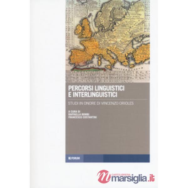 Percorsi linguistici e interlinguistici. Studi in onore di Vincenzo Orioles