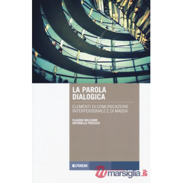 Parola dialogica. Elementi di comunicazione interpersonale di massa (La)