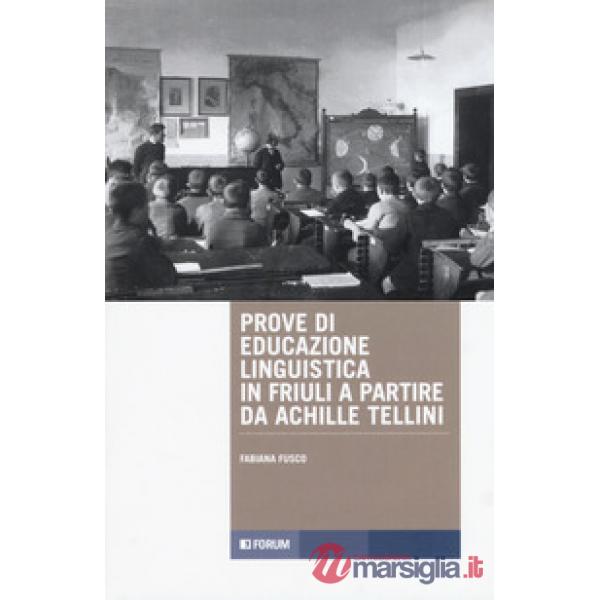 Prove di educazione linguistica in Friuli a partire da Achille Tellini