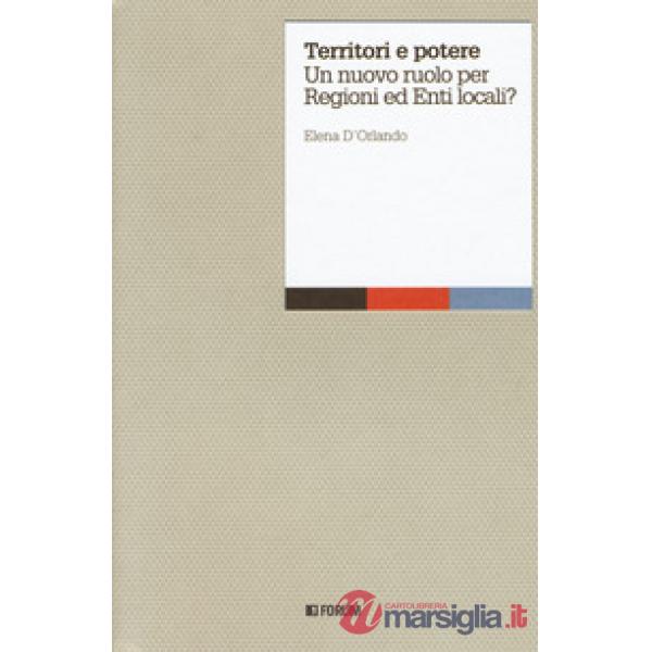 Territori e potere. Un nuovo ruolo per regioni ed enti locali?